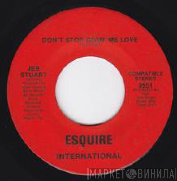 Jeb Stuart - Don't Stop Givin' Me Love