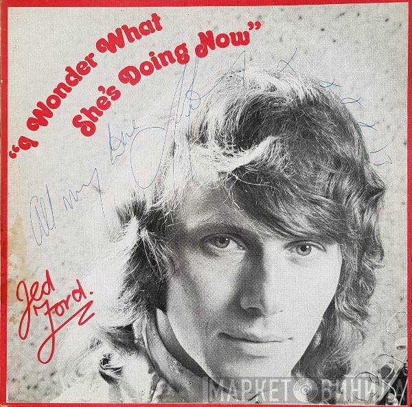 Jed Ford - I Wonder What She's Doing Now