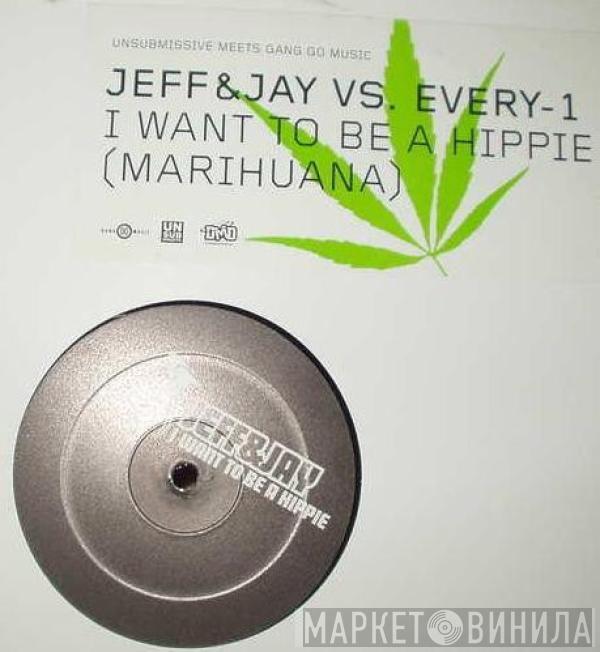 Jeff & Jay, Every-1 - I Want To Be A Hippie (Marihuana)