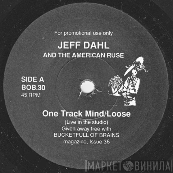 Jeff Dahl, American Ruse, Sun Dial - One Track Mind / Loose / Visitation