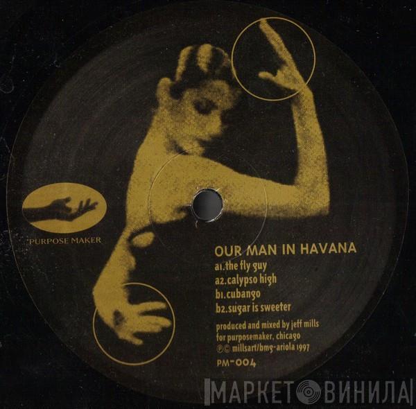 Jeff Mills - Our Man In Havana