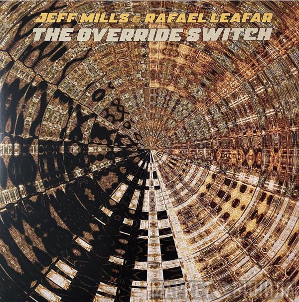 Jeff Mills, Rafael Leafar - The Override Switch