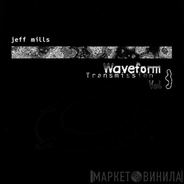 Jeff Mills  - Waveform Transmission Vol. 3