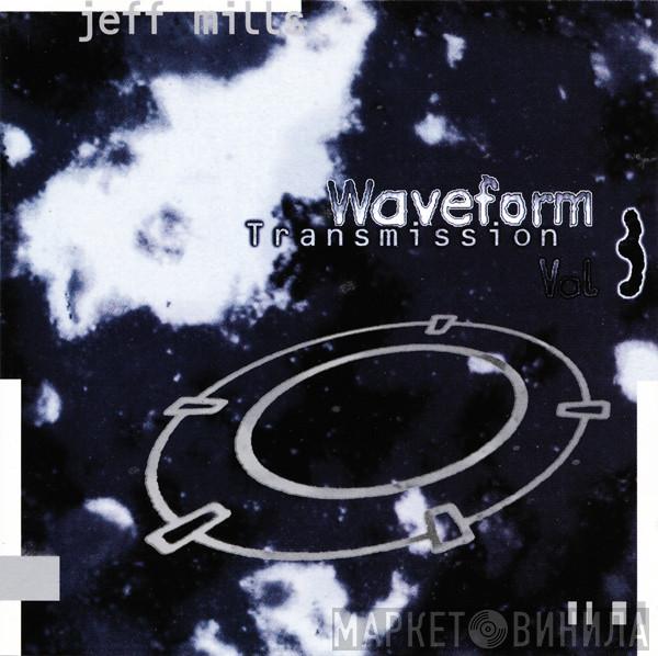  Jeff Mills  - Waveform Transmission Vol. 3