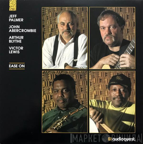 Jeff Palmer, John Abercrombie, Arthur Blythe, Victor Lewis - Ease On