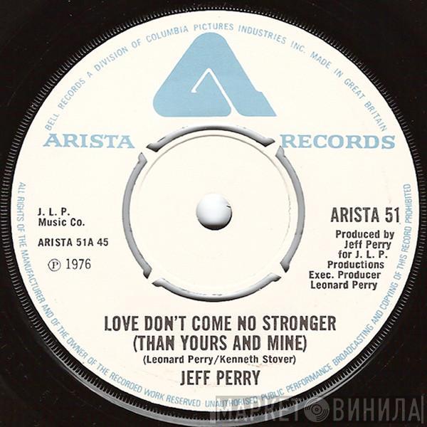 Jeff Perry - Love Don't Come No Stronger (Than Yours And Mine) / I've Got To See You Right Away