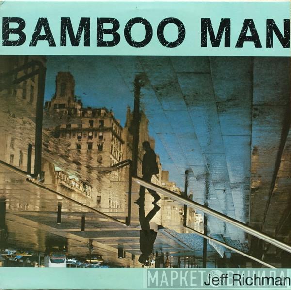  Jeff Richman  - Bamboo Man