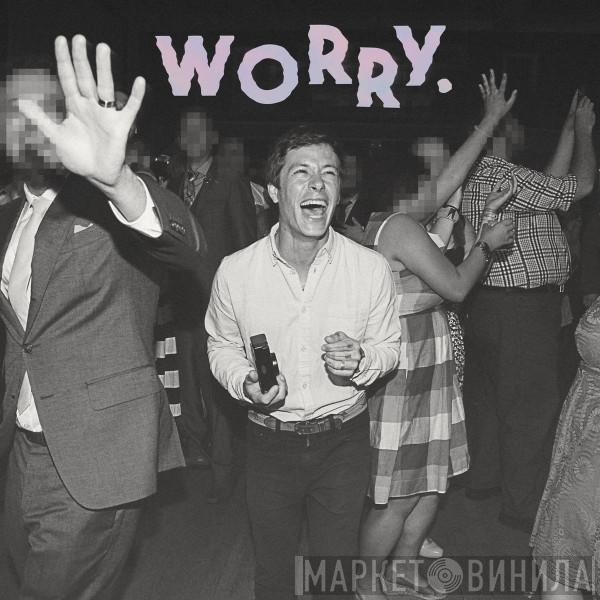  Jeff Rosenstock  - Worry.