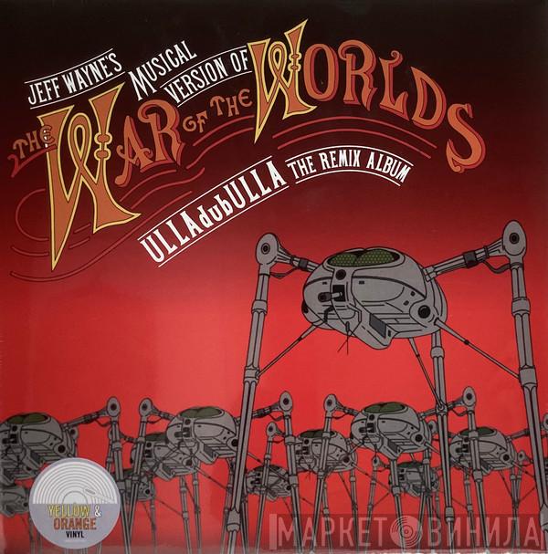 Jeff Wayne - The War Of The Worlds: ULLAdubULLA The Remix Album