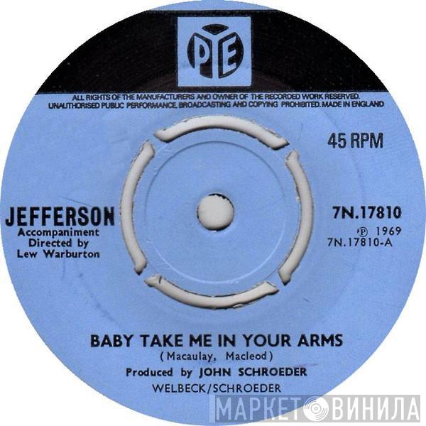 Jefferson  - Baby Take Me In Your Arms