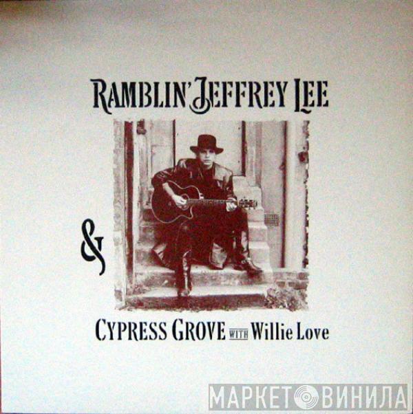 Jeffrey Lee Pierce, Cypress Grove, Willie Love - Ramblin' Jeffrey Lee & Cypress Grove With Willie Love