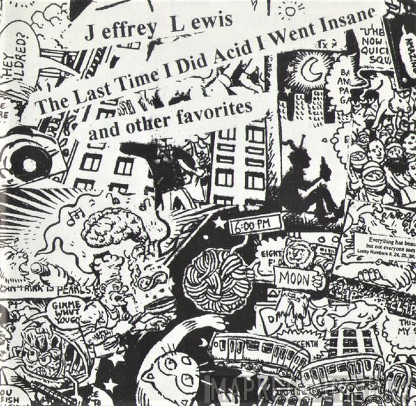 Jeffrey Lewis - The Last Time I Did Acid I Went Insane