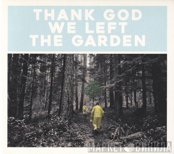 Jeffrey Martin  - Thank God We Left The Garden