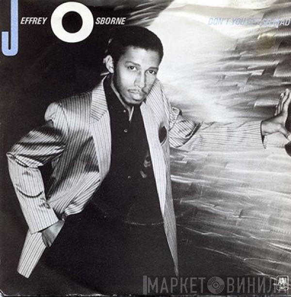 Jeffrey Osborne - Don't You Get So Mad