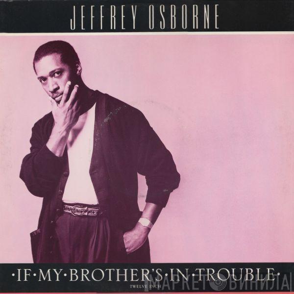 Jeffrey Osborne - If My Brother's In Trouble