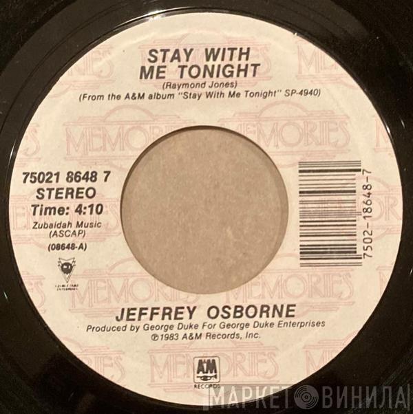 Jeffrey Osborne - Stay With Me Tonight / Don't You Get So Mad