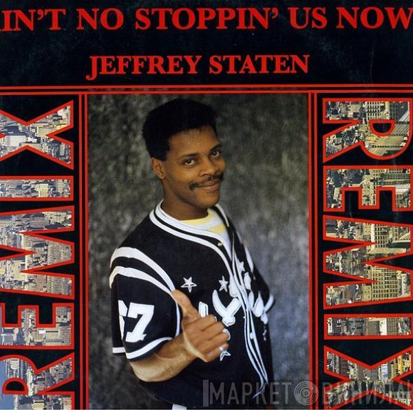  Jeffrey Staten  - Ain't No Stoppin' Us Now (Remix)