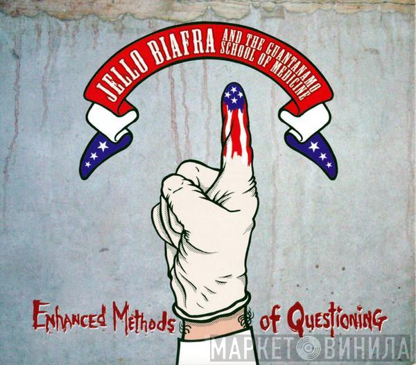 Jello Biafra And The Guantanamo School Of Medicine - Enhanced Methods Of Questioning