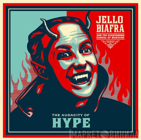 Jello Biafra And The Guantanamo School Of Medicine - The Audacity Of Hype