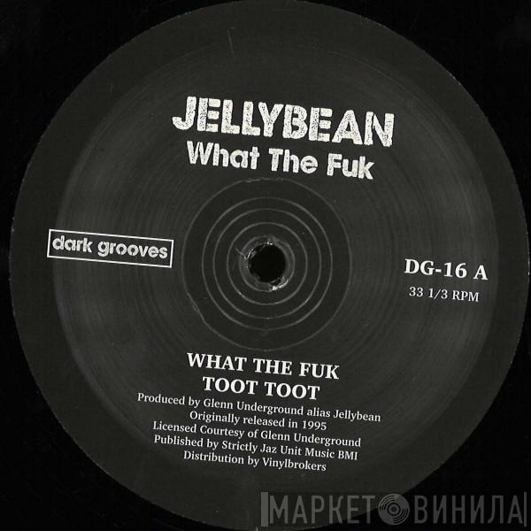  Jellybean  - What The Fuk