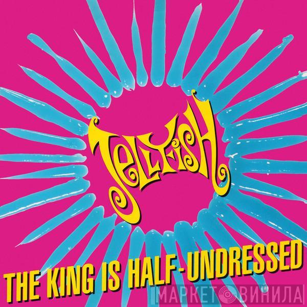 Jellyfish  - The King Is Half-Undressed