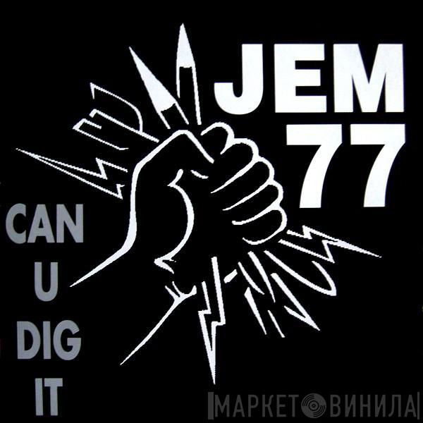 Jem 77 - Can U Dig It