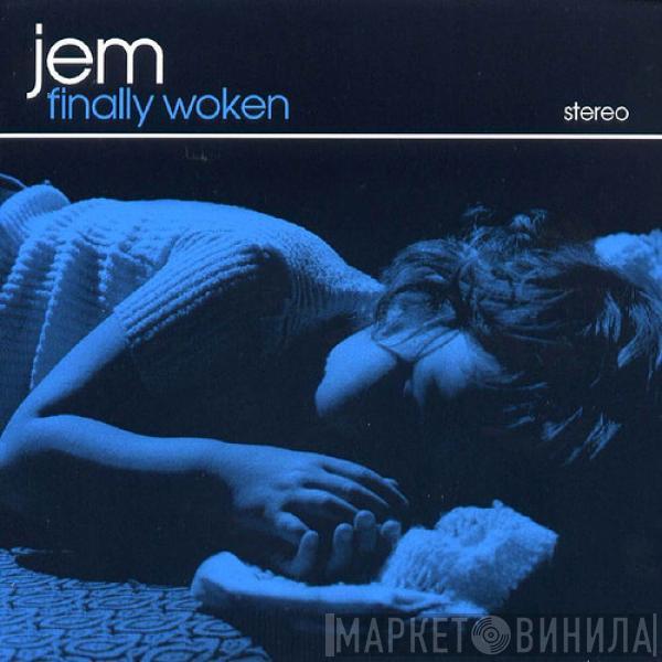 Jem - Finally Woken