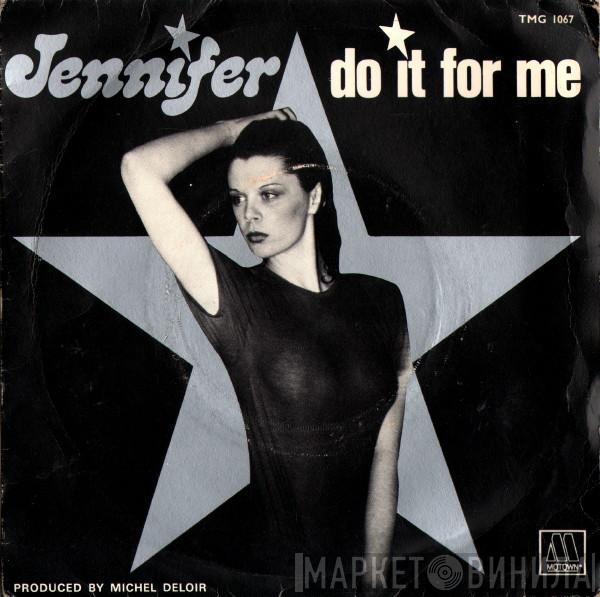 Jennifer  - Do It For Me