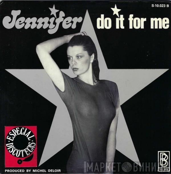 Jennifer  - Do It For Me