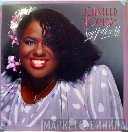 Jennifer Holliday - Say You Love Me