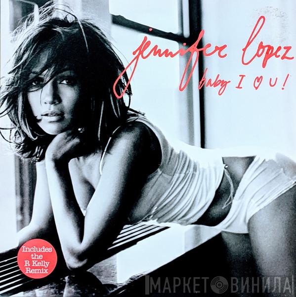 Jennifer Lopez - Baby I Love U!