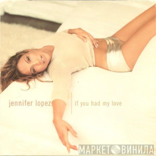  Jennifer Lopez  - If You Had My Love