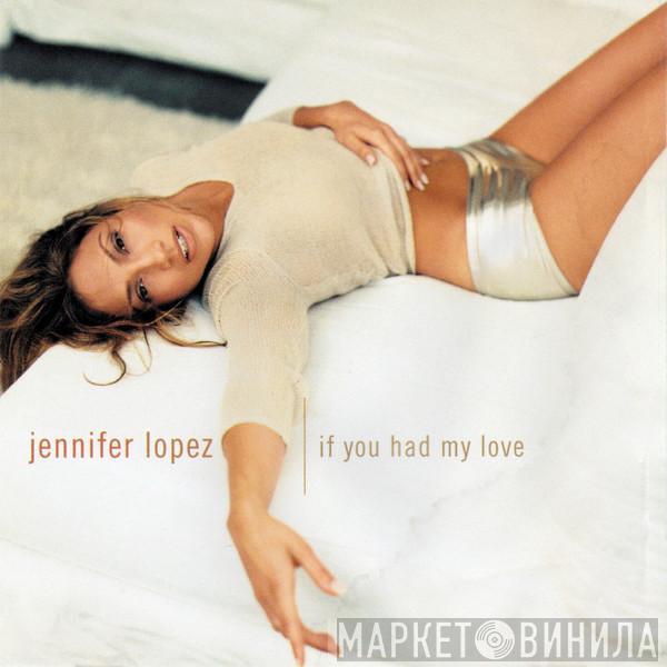  Jennifer Lopez  - If You Had My Love