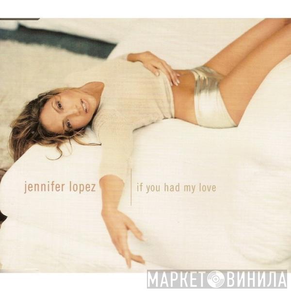  Jennifer Lopez  - If You Had My Love