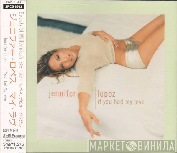  Jennifer Lopez  - If You Had My Love