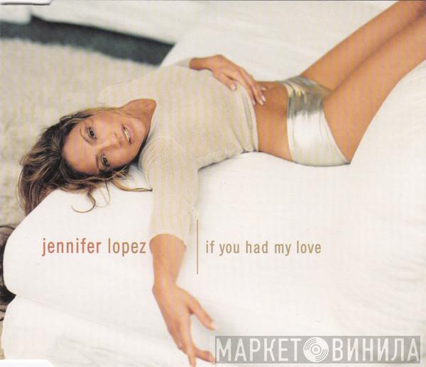  Jennifer Lopez  - If You Had My Love