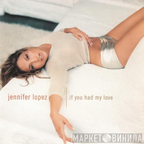  Jennifer Lopez  - If You Had My Love