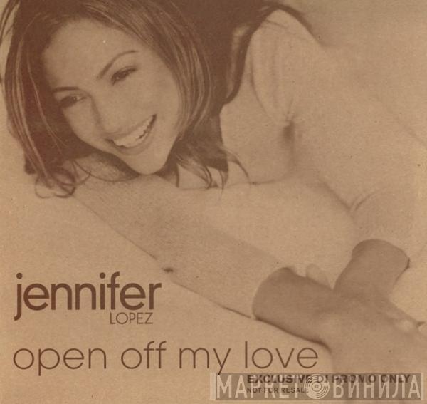 Jennifer Lopez - Open Off My Love