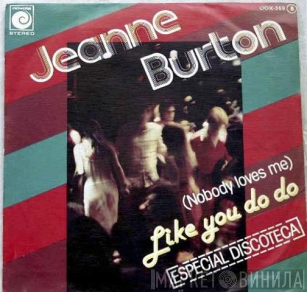 Jenny Burton - (Nobody Loves Me) Like You Do Do