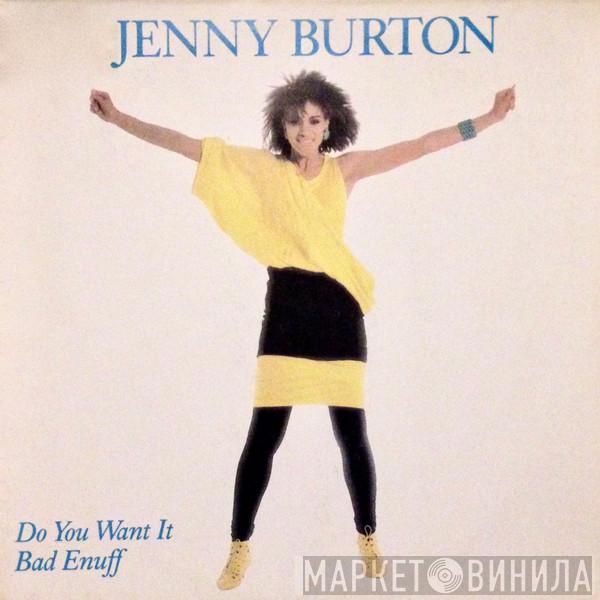 Jenny Burton - Do You Want It Bad Enuff