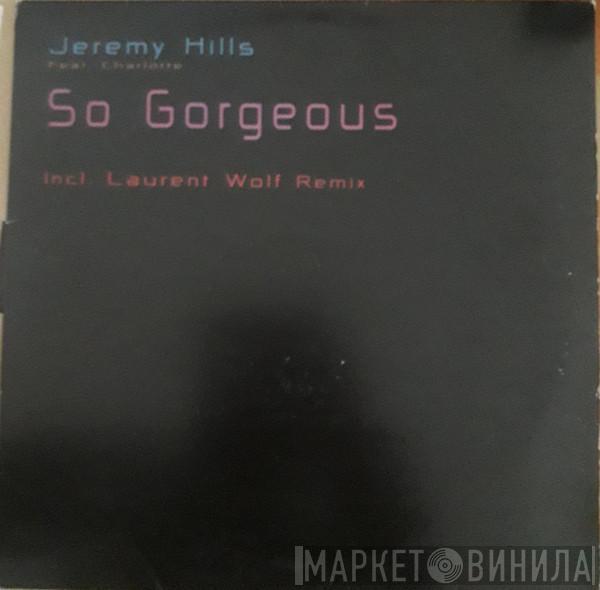 Jeremy Hills, Charlotte  - So Gorgeous