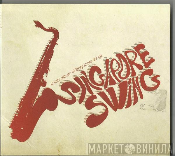 Jeremy Monteiro - Singapore Swing - A Jazz Album Of Singapore Songs