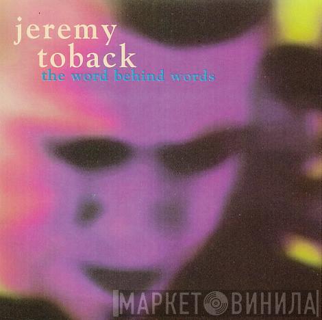 Jeremy Toback - The Word Behind Words