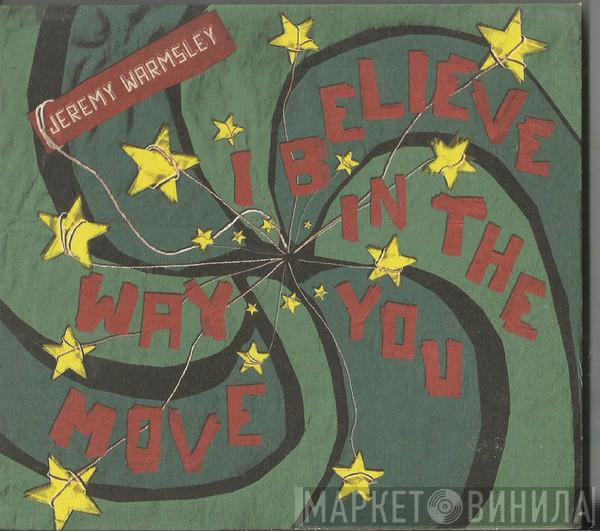 Jeremy Warmsley - I Believe In The Way You Move