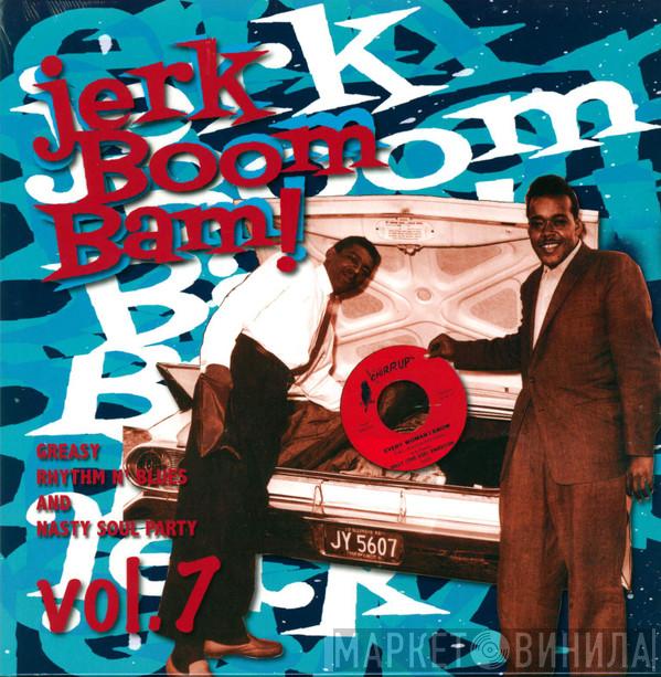  - Jerk Boom Bam! Vol. 7