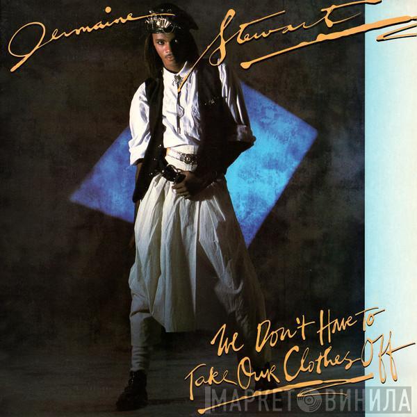  Jermaine Stewart  - We Don't Have To Take Our Clothes Off