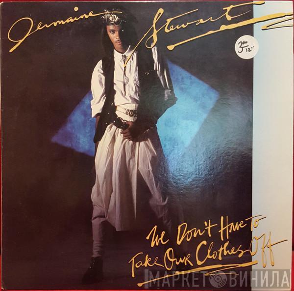 Jermaine Stewart - We Don't Have To Take Our Clothes Off