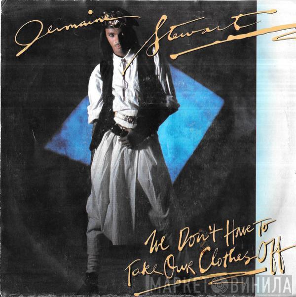  Jermaine Stewart  - We Don't Have To Take Our Clothes Off