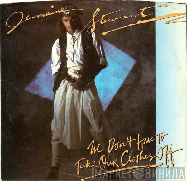  Jermaine Stewart  - We Don't Have To Take Our Clothes Off