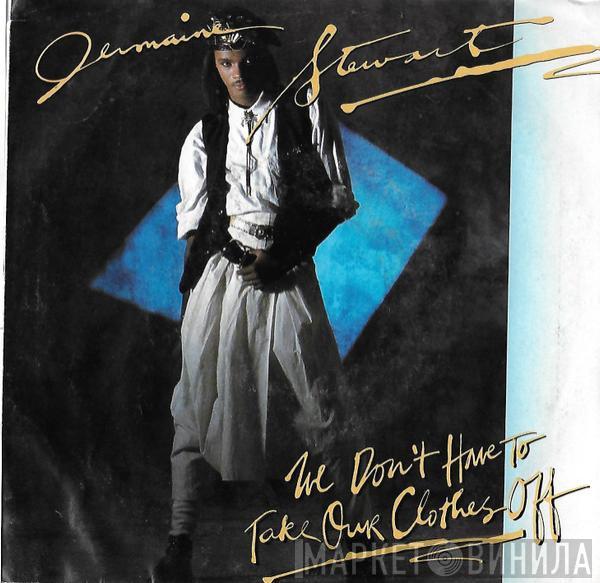  Jermaine Stewart  - We Don't Have To Take Our Clothes Off